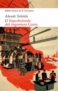 Alexei Tolstoi; — El hiperboloide del ingeniero Garin