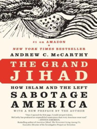 McCarthy, Andrew C — The Grand Jihad: How Islam and the Left Sabotage America