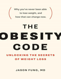 Jason Fung — The Obesity Code: Unlocking the Secrets of Weight Loss