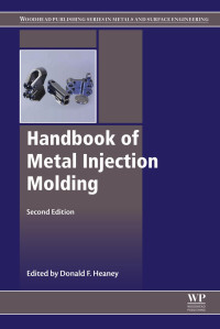 Donald F. Heaney — Handbook of Metal Injection Molding