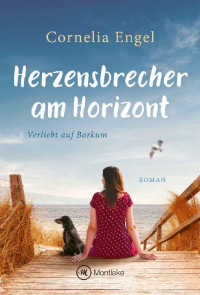 Cornelia Engel — Herzensbrecher am Horizont (Verliebt auf Borkum) (German Edition)