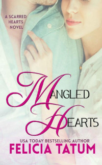 Felicia Tatum  — Mangled Hearts (Scarred Hearts Book 1)