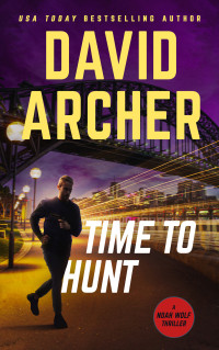 Archer, David — Time To Hunt (Noah Wolf Book 8)