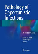 Ramesh K. Gupta, Pallav Gupta — Pathology of Opportunistic Infections-An Illustrative Atlas (Nov 26, 2016)_(9811016682)_(Springer)