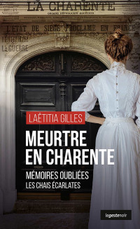 Gilles, Laëtitia — Meurtre en Charente: Mémoires oubliées - Les chais écarlates (French Edition)