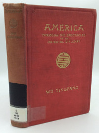 Wu Tingfang — America Through the Spectacles of an Oriental Diplomat
