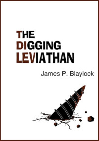James P. Blaylock — The Digging Leviathan