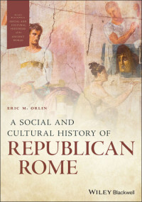 Eric M. Orlin — A Social and Cultural History of Republican Rome