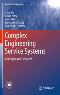 Irene Ng, Glenn Parry, Peter Wild, Duncan McFarlane, Paul Tasker — Complex Engineering Service Systems