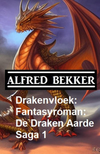 Alfred Bekker — Drakenvloek: Fantasyroman: De Draken Aarde Saga 1