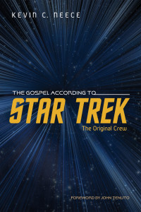 Kevin C. Neece; — The Gospel According to Star Trek: The Original Crew