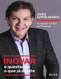 João Appolinário — Inovar é questionar o que já existe
