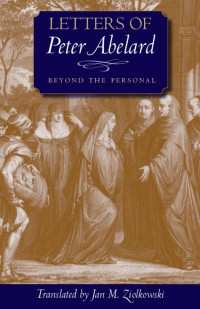 Abelard, Peter, Ziolkowski, Jan M. — Letters of Peter Abelard, Beyond the Personal