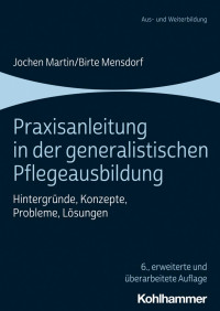 Jochen Martin & Birte Mensdorf — Paxisanleitung in der generalistischen Pflegeausbildung