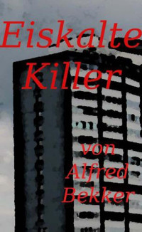 Alfred Bekker [Bekker, Alfred] — Eiskalte Killer (Crime Stories) (German Edition)