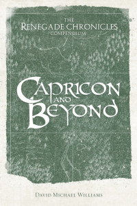 David Michael Williams — Capricon and Beyond: The Renegade Chronicles Compendium