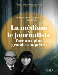 Geneviève Delpech & Karl Zéro — La Médium et L'enquêteur Face Aux Grandes Affaires Criminelles