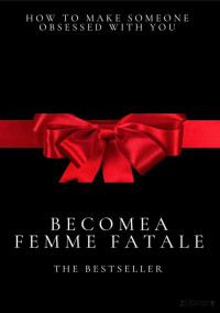 The best seller — Becoming the Femme Fatale