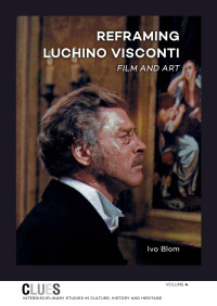 Ivo Blom — Reframing Luchino Visconti. Film and Art