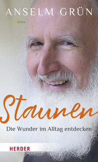 Anselm Grün, Rudolf Walter — Staunen - Die Wunder im Alltag entdecken