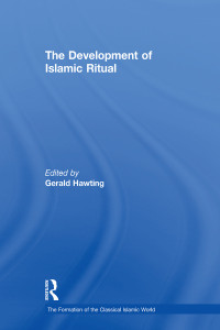 Gerald Hawting; — The Development of Islamic Ritual