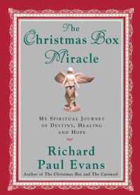 Richard Paul Evans [Evans, Richard Paul] — The Christmas Box Miracle