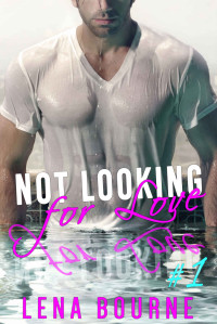 Lena Bourne [Bourne, Lena] — Not Looking For Love: Episode 1 (A New Adult Contemporary Romance Novel)