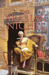 Robert Irwin — The Arabian Nights: A Companion