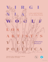 Virginia Woolf — Los Artistas y la Política. Conferencias, Ensayos y Cartas