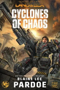 Blaine L. Pardoe — Cyclones of Chaos (LAND&SEA Book 7)