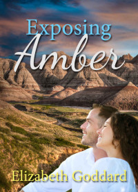 Elizabeth Goddard [Goddard, Elizabeth] — Exposing Amber (North Dakota Weddings #2)