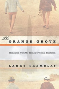 Larry Tremblay — The Orange Grove