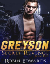 Robin Edwards [Edwards, Robin] — Greyson (Secret Revenge Book 2)