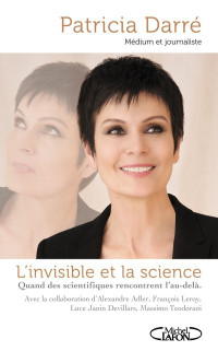 Darré, Patricia [Darré, Patricia] — L’invisible et la science