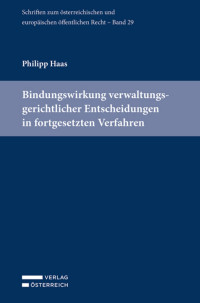 Philipp Haas; — Haas, Bindungswirkung, ÖEÖR 29 -- Id 2021.indd