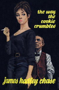 Джеймс Хэдли Чейз — The Way the Cookie Crumbles
