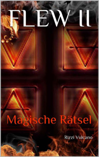 Rizzi Vulcano [Vulcano, Rizzi] — FLEW II: Magische Rätsel (German Edition)