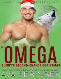 Ava Beringer — The Omega Bunny's Second-Chance Christmas: An Mpreg Shifter Romance (Seven Corners Shifters Book 7)