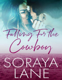 Soraya Lane — Falling For The Cowboy: A Sweet Cowboy Romance