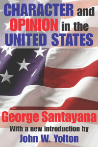 George Santayana and john W.Yolton — Character And Opinion In The United States