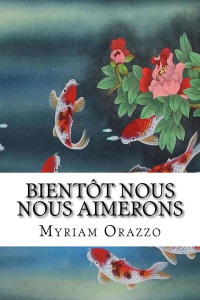 Myriam Orazzo — Bientôt Nous Nous Aimerons