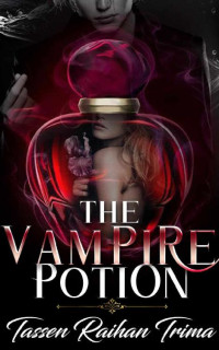 Tassen Raihan Trima — The Vampire Potion (Vampire World Book 1)