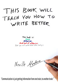 Neville Medhora — This book will teach you how to write better