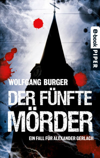 Burger, Wolfgang [Burger, Wolfgang] — Alexander Gerlach 07 - Der fünfte Mörder