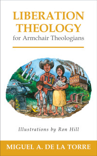 De La Torre, Miguel A.; — Liberation Theology for Armchair Theologians