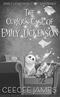 CeeCee James — The Curious Case of Emily Lickenson (Emily Lickenson Cozy Mystery 1)