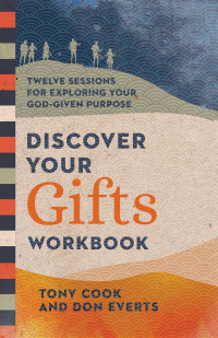 Tony Cook;Don Everts; & Don Everts & Tony Cook — Discover Your Gifts Workbook