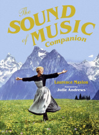 Maslon, Laurence & Andrews, Julie — The Sound of Music Companion · the Official Companion to the World's Most Beloved Musical