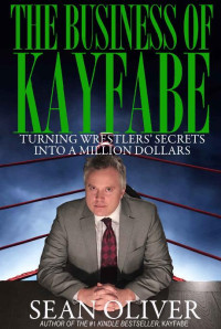 Sean Oliver [Oliver, Sean] — The Business of Kayfabe