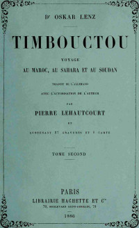 Oskar Lenz — Timbouctou, voyage au Maroc au Sahara et au Soudan, Tome 2 (de 2)